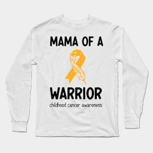 Mama of a Warrior Childhood Cancer Long Sleeve T-Shirt